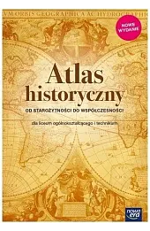 Atlas historyczny. Od starożytności do współczesności. Liceum i technikum