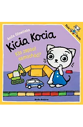 Kicia Kocia. Kto zepsuł samochód?