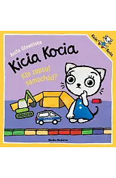 Kicia Kocia. Kto zepsuł samochód?Anita Głowińska