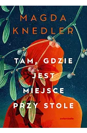Tam, gdzie jest miejsce przy stole,Magda Knedler