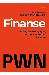Finanse. Teorie, instrumenty, rynki, instytucje, podmioty,,Marian Podstawka