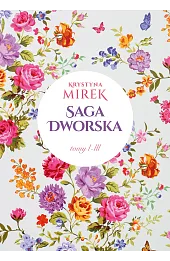 Pakiet: Saga dworska. Tom 1-3. Zapach bzów / Kolor róż / Kwiatowy dwór