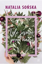 Tyle jeszcze przed namiNatalia Sońska