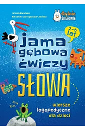 Jama gębowa ćwiczy słowa. Wiersze logopedyczne dla dzieci