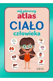 Ciało człowieka. Mój pierwszy atlasLewicka Julia