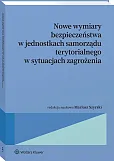 Nowe wymiary bezpieczeństwa w jednostkach samorządu terytorialnego w sytuacjach zagrożenia [PRZEDSPRZEDAŻ]