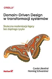 Domain-Driven Design w transformacji systemów. Skuteczna modernizacja legacy bez zbędnego ryzyka