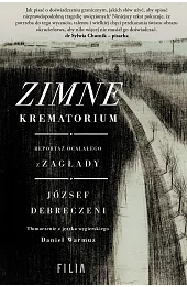 Zimne krematorium. Reportaż ocalałego z zagłady