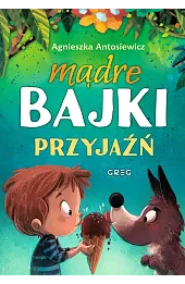 Mądre bajki. Przyjaźń