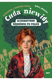 Cuda niewidy. Alternatywne wędrówki po Polsce