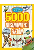 National Geographic Kids. 5000 niesamowitych faktów