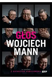 Głos. Wojciech Mann w rozmowie z,Wojciech Mann
