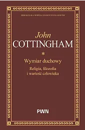 Wymiar duchowy. Religia, filozofia i wartość,Cottingham John