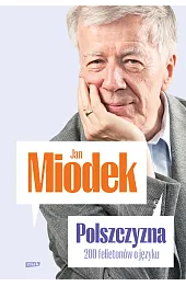 Polszczyzna. 200 felietonów o języku