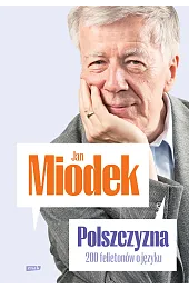 Polszczyzna. 200 felietonów o językuMiodek Jan