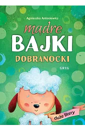 Mądre bajki. Dobranocki (DUŻE litery)Agnieszka Antoniewicz