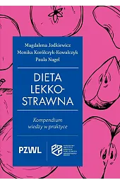 Dieta lekkostrawna. Kompendium wiedzy w praktyce