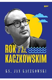 Rok z ks. KaczkowskimJan Kaczkowski