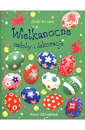 Wielkanocne ozdoby i dekoracje. Zrób to sam