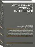 Akt w sprawie sztucznej inteligencji. Komentarz, Robert Pająk