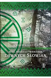 Mity, podania i wierzenia dawnych SłowianJerzy Strzelczyk