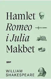 Romeo i Julia, Hamlet, MakbetWilliam Shakespeare