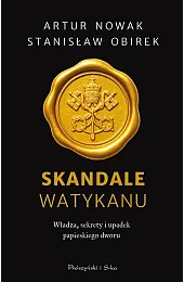 Skandale Watykanu. Władza, sekrety i upadek,Nowak Artur