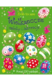 Zrób to sam. Wielkanocne ozdoby i dekoracje