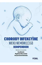 Choroby infekcyjne wieku niemowlęcego. Kompendium