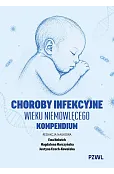 Choroby infekcyjne wieku niemowlęcego. Kompendium