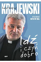 Idź i czyń dobroKonrad Krajewski