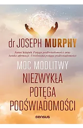 Moc modlitwy. Niezwykła potęga podświadomościJoseph Murphy
