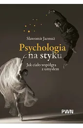 Psychologia na styku. Jak ciało współgra z umysłem