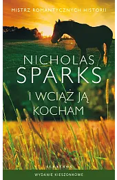 I wciąż ją kocham (wydanie pocketowe)Nicholas Sparks