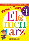 Piszę i liczę. Ćwiczenia do „Naszego elementarza” MEN. Klasa 1. Teczka 4