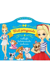 Mali przyjaciele. Naklejki, kolorowanki, zadaniazbiorowa Praca