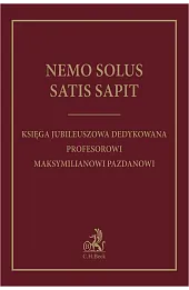 Nemo solus satis sapit. Księga jubileuszowa dedykowana Profesorowi Maksymilianowi Pazdanowi