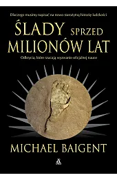Ślady sprzed milionów latMichael Baigent