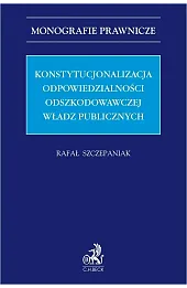 Konstytucjonalizacja odpowiedzialności odszkodowawczej władz publicznych