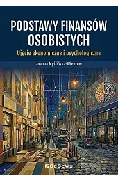 Podstawy finansów osobistych. Ujęcie ekonomiczne..Myślińska-Wieprow Joanna