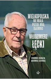 Wielkopolska nie miała przede mną tajemnicWłodzimierz Łęcki