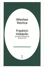 Hölderlin geniusz romantycznej dekonstrukcjiWiesław Rzońca