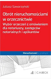 Obrót nieruchomościami w orzecznictwie. Wybór orzeczeń,zbiorowa Praca