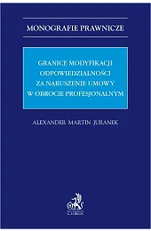 Granice modyfikacji odpowiedzialności za naruszenie umowy,Juranek Alexander Martin