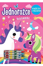 Jednorożce. Kolorowanka (książeczka z prezentem -,zbiorowa Praca