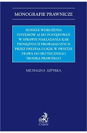Modele wdrożenia systemów AI do postępowań w sprawie nakładania kar pieniężnych prowadzonych przez Prezesa UOKiK w świetle prawa do skutecznego środka prawnego