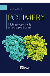 Polimery i ich zastosowania interdyscyplinarne Tom 1