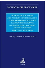 Przewidywalność szkody jako podstawa odpowiedzialności odszkodowawczej w Konwencji Narodów Zjednoczonych o umowach międzynarodowej sprzedaży towarów (Art. 74 zd. 2 Konwencji)