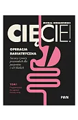 Cięcie! Operacja bariatryczna. Szczery i prosty przewodnik dla pacjentów i ich bliskich. Tom 1