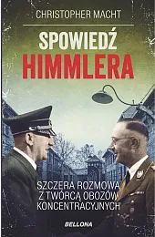 Spowiedź Himmlera. Szczera rozmowa z twórcą,Christopher Macht